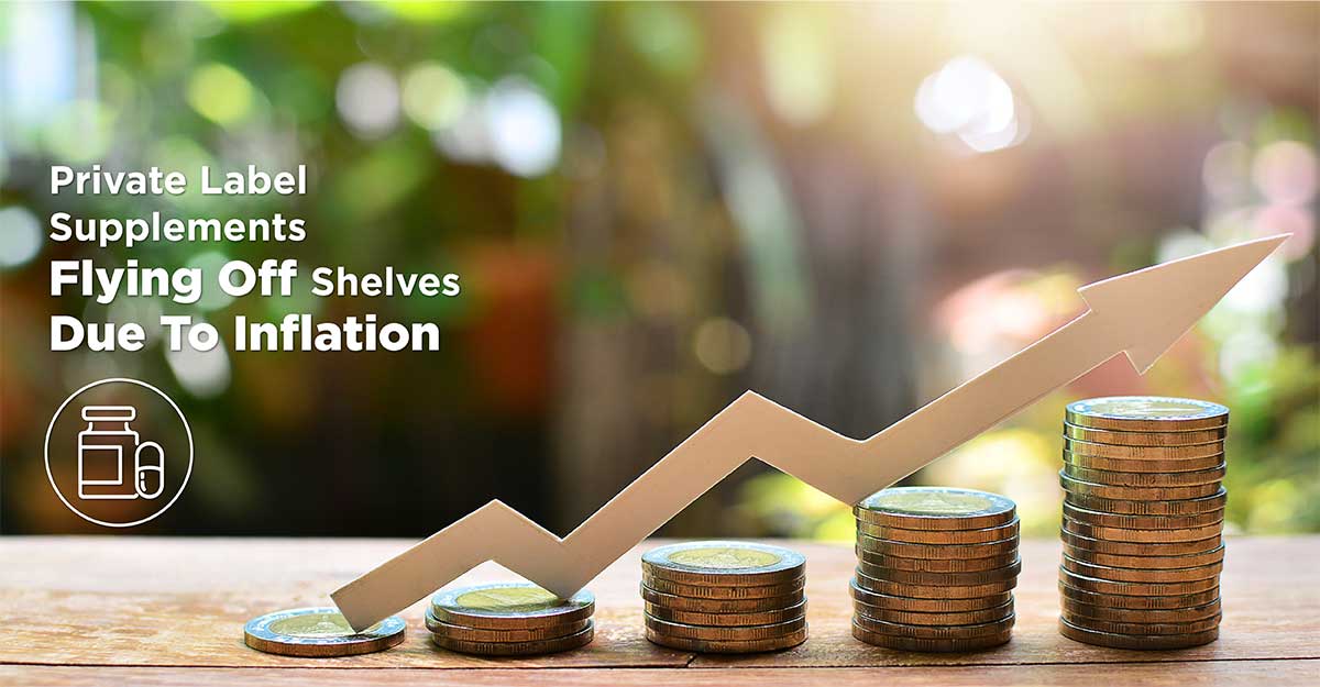 Private Label Supplements Are Flying off the Shelves Due to Price