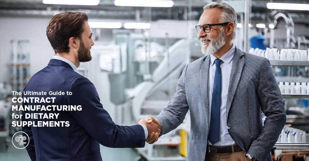 10 Key Factors for Picking the Ideal Dietary Supplement Contract Manufacturing Partner